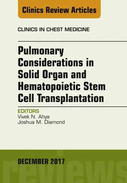 Bulk Order Pulmonary Considerations in Solid Organ and Hematopoietic Stem Cell Transplantation, An Issue of Clinics in Chest Medicine