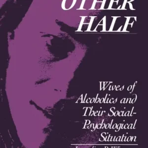 Low Price The Other Half: Wives of Alcoholics and Their Social-Psychological Situation