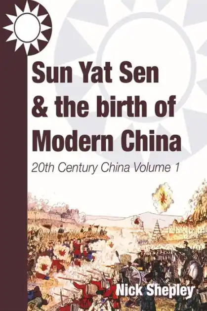 Sun Yat Sen and the birth of modern China: 20th Century China: Volume One Genuine