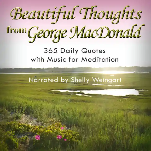 Beautiful Thoughts from George MacDonald: 365 Daily Quotes with Music for Meditation In Demand