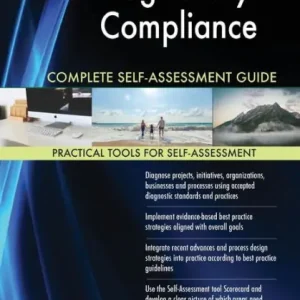 Brand New Regulatory Compliance Complete Self-Assessment Guide