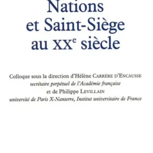 Latest Nations et Saint-Siège au XXe siècle: Colloque de la Fondation Singer-Polignac