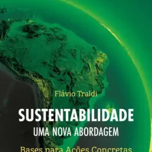 Modern Sustentabilidade: uma Nova Abordagem - Bases para Ações Concretas
