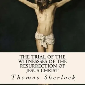 Weekend Sale The Trial of the Witnessses of the Resurrection of Jesus Christ