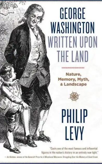 Crafted George Washington Written Upon the Land: Nature, Memory, Myth, and Landscape