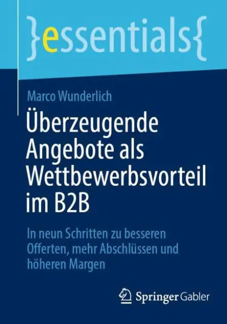 Modern Überzeugende Angebote als Wettbewerbsvorteil im B2B: In neun Schritten zu besseren Offerten, mehr Abschlüssen und höheren Margen
