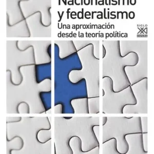 Nacionalismo y Federalismo: Una aproximación desde la teoría política Buy Direct
