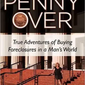 Super Sale Penny Over: True Adventures of Buying Foreclosures in a Man's World