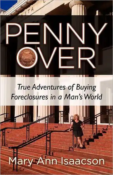Super Sale Penny Over: True Adventures of Buying Foreclosures in a Man's World
