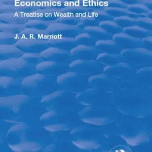 Revival: Economics and Ethics (1923): A Treatise on Wealth and Life Crafted