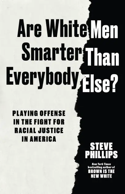 Are White Men Smarter Than Everyone Else?: Playing Offense in the Fight for Racial Justice in America Crafted