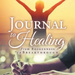 Journal to Healing: From Brokenness to Breakthrough Holiday Sale