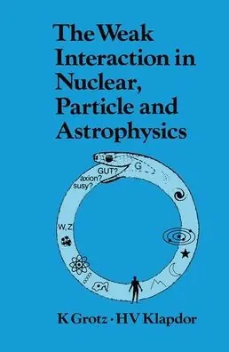 Last Chance The Weak Interaction in Nuclear, Particle, and Astrophysics