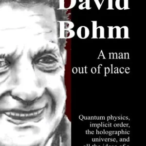 Latest David Bohm. A man out of place.