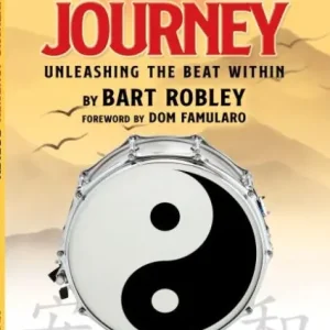 Shop Now The Rhythmic Journey - Unleashing the Beat Within by Bart Robley, foreword by Dom Famularo
