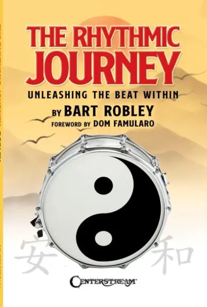 Shop Now The Rhythmic Journey - Unleashing the Beat Within by Bart Robley, foreword by Dom Famularo