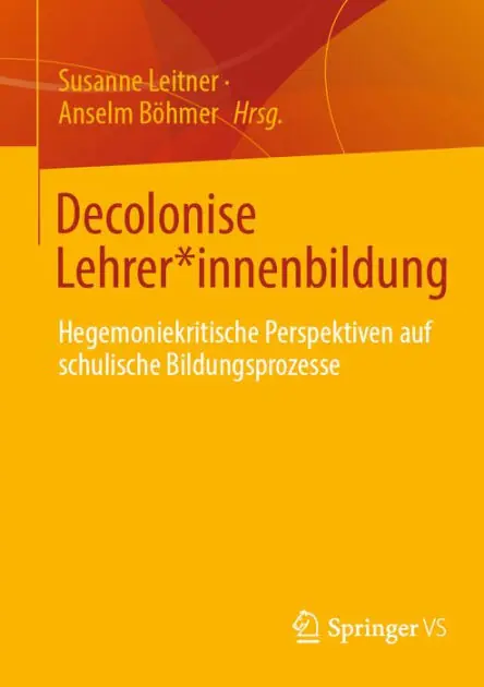 Top Pick Decolonise Lehrer*innenbildung: Hegemoniekritische Perspektiven auf schulische Bildungsprozesse