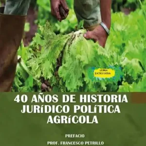 40 anos de historia Juridico Politica Agricola Must Have