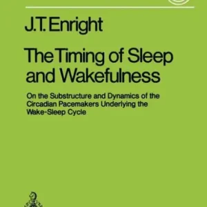 The Timing of Sleep and Wakefulness: On the Substructure and Dynamics of the Circadian Pacemakers Underlying the Wake-Sleep Cycle Limited Edition
