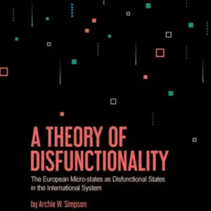 Modern A Theory of Disfunctionality: The European Micro-states as Disfunctional States in the International System