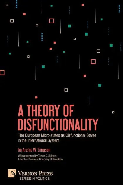 Modern A Theory of Disfunctionality: The European Micro-states as Disfunctional States in the International System