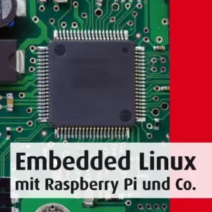 Direct From Factory Embedded Linux mit Raspberry Pi und Co.