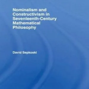 Nominalism and Constructivism in Seventeenth-Century Mathematical Philosophy Low Price