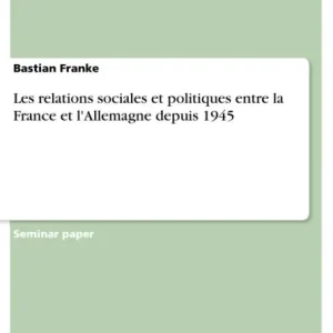 Les relations sociales et politiques entre la France et l'Allemagne depuis 1945 Authentic