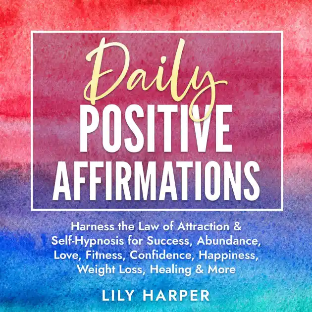 Luxury Daily Positive Affirmations: Harness the Law of Attraction & Self-Hypnosis for Success, Abundance, Love, Fitness, Confidence, Happiness, Weight Loss, Healing & More