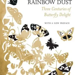 Rainbow Dust: Three Centuries of Butterfly Delight Time-Limited
