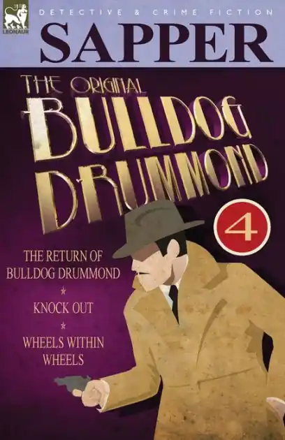 The Original Bulldog Drummond: 4-The Return of Bulldog Drummond, Knock Out & Wheels Within Wheels Price Cut