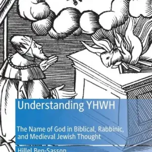 Understanding YHWH: The Name of God in Biblical, Rabbinic, and Medieval Jewish Thought Free Shipping
