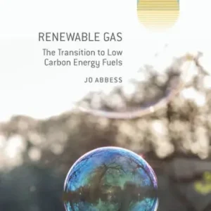 Renewable Gas: The Transition to Low Carbon Energy Fuels Must Have