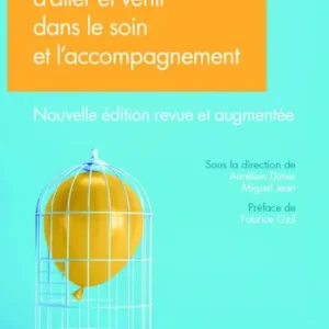 La liberté d'aller et venir dans le soin et l'accompagnement: Quels enjeux éthiques ? Nouvelle édition revue et augmentée Money Back Guarantee