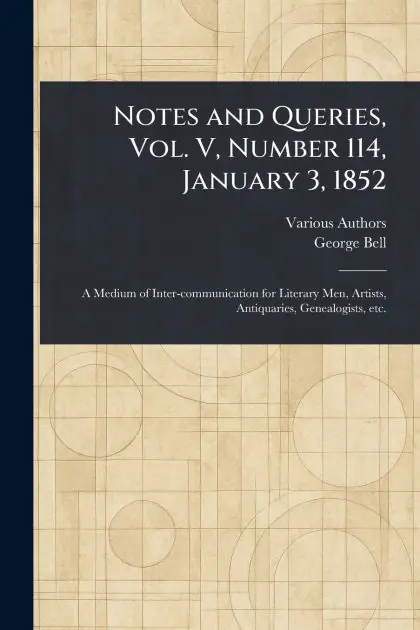 Notes and Queries, Vol. V, Number 114, January 3, 1852 Best Price