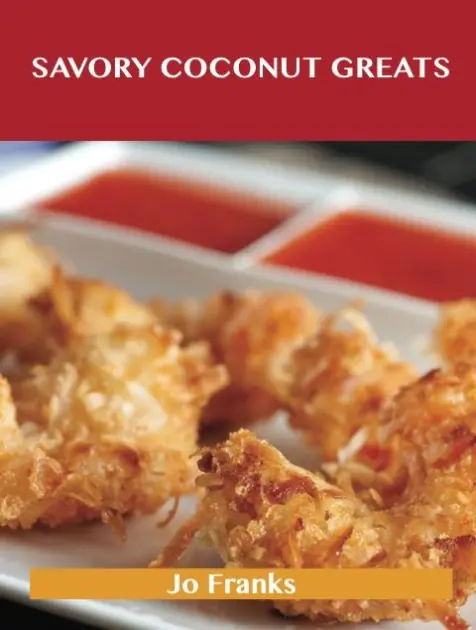 Price Drop Savory Coconut Greats: Delicious Savory Coconut Recipes, The Top 53 Savory Coconut Recipes