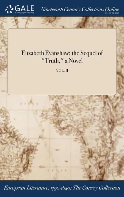 Elizabeth Evanshaw: the Sequel of "Truth," a Novel; VOL. II Top Rated