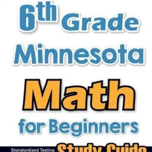 Save Now 6th Grade Minnesota Math for Beginners: Standardized Testing and Home School Study Guide