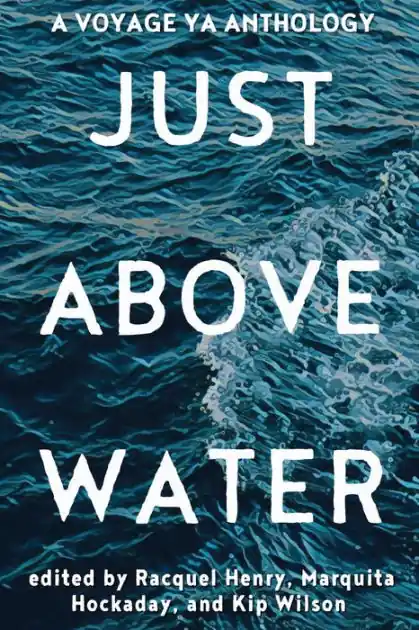 Free Shipping Just Above Water: A YA Anthology