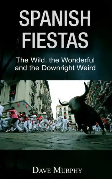 Buy Today Spanish Fiestas: The Wild, The Wonderful and the Downright Weird