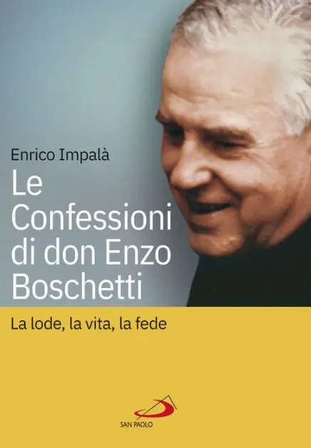 Le confessioni di don Enzo Boschetti: La lode, la vita, la fede While Supplies Last