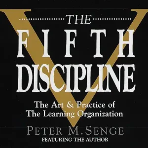 The Fifth Discipline: The Art & Practice of The Learning Organization (Abridged) Time-Limited