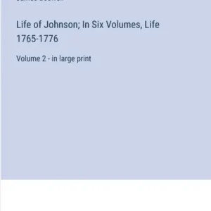 Bargain Life of Johnson; In Six Volumes, Life 1765-1776: Volume 2 - in large print
