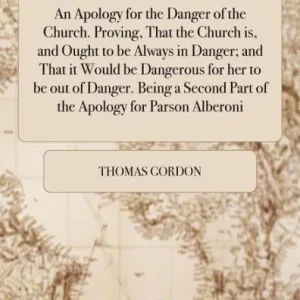 New Release An apology for the danger of the church. Proving, that the church is, and ought to be always in danger; and that it would be dangerous for her to be out of danger. Being a second part of the Apology for Parson Alberoni.