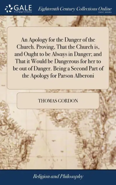 New Release An apology for the danger of the church. Proving, that the church is, and ought to be always in danger; and that it would be dangerous for her to be out of danger. Being a second part of the Apology for Parson Alberoni.