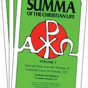 Summa of the Christian Life: Selected Texts from the Writings of Venerable Louis of Granada, O.P. Premium