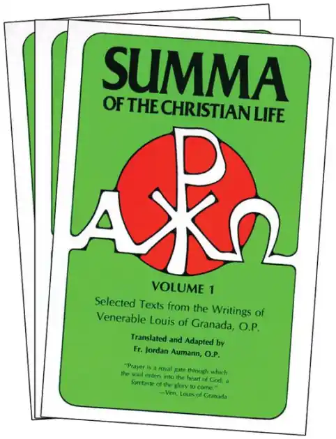 Summa of the Christian Life: Selected Texts from the Writings of Venerable Louis of Granada, O.P. Premium