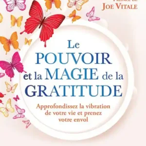 Premium Le Pouvoir et la Magie de la Gratitude: Approfondissez la vibration de votre vie et prenez votre envol