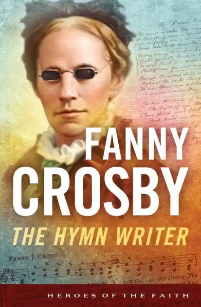 Fanny Crosby: The Hymn Writer Warranty Included