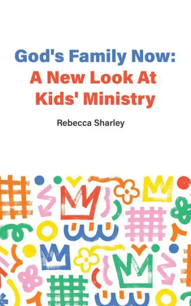 God's Family Now: A New Look at Kids' Ministry Authentic